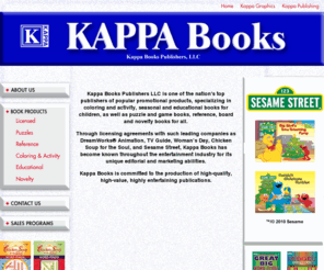 kappa-books.com: KAPPA BOOKS
Kappa Books is one of the nation's top publishers of popular promotional products, specializing in coloring and activity, seasonal and educational books for children, as well as puzzle and reference books.