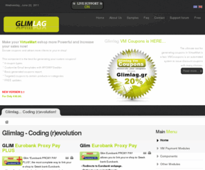 glimlag.gr: Glimlag - Coding (r)evolution
Glimlag - Powerful modules Components and payment methods. Τα πάντα για το joomla και το virtuemart