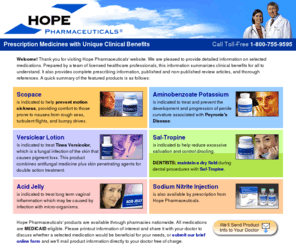 hopepharm.com: Hope Pharmaceuticals - Prevent Motion Sickness with Scopace; Reduce Excess Salivation with Sal-Tropine
Medicines that offer unique clinical benefits are described including: SCOPACE (scopolamine tablets) indicated to prevent motion sickness and SAL-TROPINE (atropine tablets) indicated to reduce salivation.