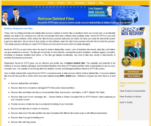 retrievedeletedfiles.net: Retrieve Deleted Files - Retrieve Deleted Data & Files From Damaged Partition
Retrieve deleted files with Kernel for NTFS software for NTFS partition recovery. Retrieve deleted files from all types of storage devices including IDE, EIDE, SCSI, and SATA, PAN, ZIP and USB drives.