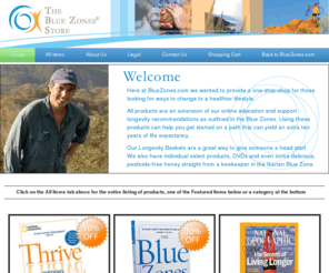 thebluezonesshop.com: The Blue Zones Store - Welcome
bluezones store, blue zones store, bluezones shop, blue zones shop, dan buettner, national geographic, ikaria greece, people who’ve lived the longest, nicoya costa rica, okinawa japan, sardinia italy, loma linda california, albert lea minnesota, blue zones, 100 years, hara hachi bu, Live Younger, Better – Track, improve and discuss healthy lifestyle and longevity. Get Lessons for living Longer, Younger from the people who've lived the longest in Blue Zones, by Dan Buettner.