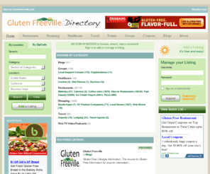 glutenfreevilledirectory.com: Gluten Freeville Directory
Gluten Freeville Directory - The Largest Directory of Gluten Free Resources on the Web! Owners and Customers Add Listings FREE.