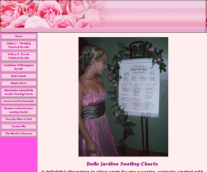 bellejardine.com: Belle Jardine Seating Charts Web Site
Wedding seating charts are a decorative replacement for place cards.  Belle Jardine Custom Seating Charts are prepared just for you.