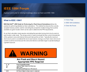 ieee1584.com: IEEE 1584
IEEE 1584 Forum - A global community for sharing knowledge about arc flash, electrical safety and IEEE 1584