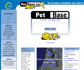petbase.net: PetBase - Uw vermiste hond of kat snel weer thuis. Zoeken van chipnummers in meerdere databanken
PetBase is de site voor dierenliefhebber en veterinair. Alles over huisdieren, overzicht van vermiste dieren en natuurlijk de Europese transponderdatabank op Internet. Veel links naar andere sites.