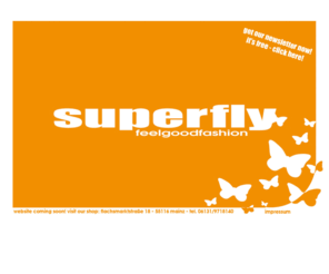 superfly-fashion.com: superfly | feelgoodfashion
superfly feelgoodfashion, flachsmarktstraße 18 - 55118 mainz