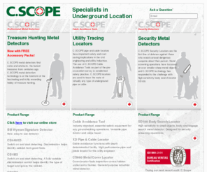cscope-metaldetectors.com: C.SCOPE
C.Scope International Ltd have been at the forefront of Metal Detecting and Pipe and Cable Locating technology for more than 25 years.