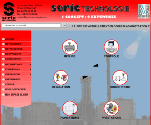 serictechnologie.com: SERIC Technologie- Mesure, contrôle, régulation et robinetterie.
SERIC Technologie est spécialisée dans la vente de matériels de mesure, contrôle, régulation et robinetterie industriels.