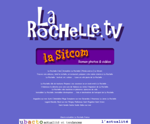 achat-la-rochelle.com: Bienvenue sur La Rochelle .tv
La Rochelle .tv programmes de divertissement internet, roman photo, sitcom, vidéo Real et QuickTime