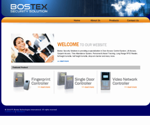 bostex.biz: PT. Bostex Technologies International
Bostex Security Solutions is providing a specialization in Door Access Control System, Lift Access, Carpark Access, Time Attendance System, Personnel & Asset Tracking, Long Range RFID Reader, full height turnstile, half height turnstile, barrier and many more.