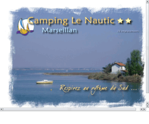 campinglenautic34.com: Camping Le Nautic ** Marseillan (Hérault - 34 - France)
Camping Le Nautic ** Marseillan (Hérault - France) - Respirez au rythme du Sud - Camping, Caravaning, Tente ou Voiture, calme et détente !