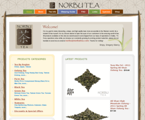 norbutea.com: Norbu Tea Company - Oolong Tea, Pu-Erh Tea, Premium Quality Tea
Norbu Tea Company: An Online Tea merchant specializing in Oolong/Wulong & Pu Erh Teas.  Specialty tea selection includes select Oolong Teas from Taiwan, Anxi, and Wuyi, Yunnan Black Tea, White Tea, and fresh Green Tea.