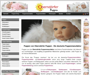 oberndoerfer-puppen.de: Puppen | Puppenwagen | Puppenhaus | Puppe von Oberndörfer Puppen
Puppen von Oberndörfer Puppen. Als Puppenmanufaktur schöner Puppen bieten wir hochwertige Babypuppen, Spielpuppen, Künstlerpuppen, Exquisit Puppen, Puppenkleidung, Puppenwagen und ein Puppenhaus. Jede Puppe ist ein Meisterstück.