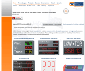 wibond.net: WIBOND Informationssysteme GmbH: Informations- und Anzeigesysteme|LED- und LCD/TFT-Technologie
WIBOND Informationssysteme GmbH - one of the largest manufacturers of information systems with numerical displays, alphanumerical displays, full graphics displays and bargraphs for indoor and outdoor use.