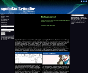 synaptictransfer.com: synaptictransfer
Synaptic Transfer is a record label dedicated to exploring the frontiers of art and science through holographic audio composition.