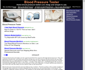 bloodpressuretester.net: Blood Pressure Tester
Having a blood pressure tester at home can alert you to any high or low blood pressure problems earlier than other ways.