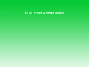 esi-gro.com: Welcome to Esi-Gro
Growing Sustainable Solutions with Esi-Gro