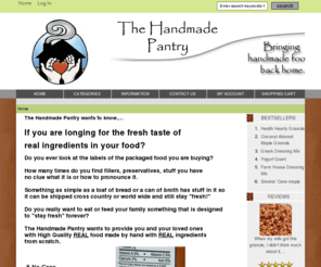 granolashot.com: The Handmade Pantry, Bringing Handmade Foods Back Home Again!
The Handmade Pantry :  - Handmade Granola Fresh Organic Yogurt Curds and Butters Noshing 'Nolas (tm) handmade, food, granola, shop, online shopping