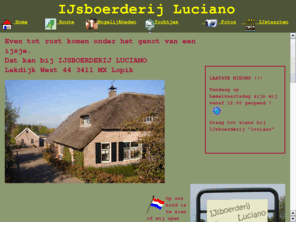 ijsboerderijluciano.nl: "IJsboerderij Luciano"
boerderij, lopik, lekdijk, ijs, Pim van Dijk, Lucienne