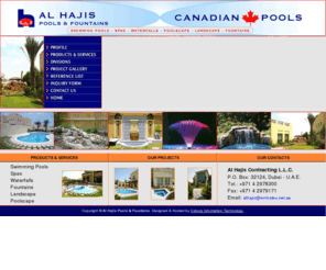 alhajis.com: Al Hajis Pools&Fountains
Al Hajis Pools & Fountains. is a new specializations with Canadian Pools, a leading edge in designing, swimming pools & Jacuzzis construction in UAE.