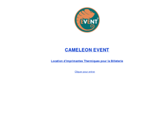 cameleonevent.org: Accueil
Caméléon Event est spécialisé dans la location d'imprimantes thermique pour la billeterie