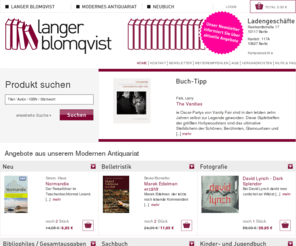 langerblomquist.com: LangerBlomqvist - Bücher und mehr
Unsere Buchhandlung in Berlin-Mitte bietet Ihnen ein großes Angebot aus den Bereichen Modernes Antiquariat und Neubuch. Unser Online-Shop gibt Ihnen die Möglichkeit, in diesem Angebot zu stöbern und direkt zu bestellen. Eine Auswahl aus unserem stetig wachsenden Sortiment finden Sie unter dem Punkt "Modernes Antiquariat" - hochwertige Büchern zu günstigen Preisen.