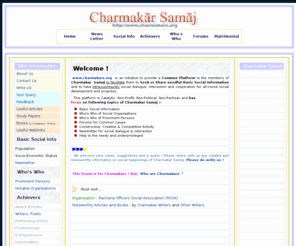 charmakars.org: Charmakar Samaj Home Page - www.charmakars.org
Charmakar Samaj Home Page for awareness on Charmakars' Basic Social Information, Achievers, Prominent Persons, Notable Organisations, Matrimonial and Forums for Common Cause issues