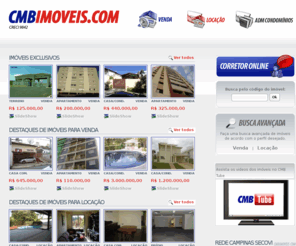 cmbimoveis.com: CMB Imóveis - Imobiliária em Campinas, Casas, Apartamentos, Terrenos em Campinas
Fundada em 1984, a CMB Imóveis atua em diversas áreas do mercado imobiliário de Campinas, destacando-se nas área de intermediação e administração de locações e vendas, administração condominial, consultoria para empresas incorporadoras, loteadoras e construtoras.