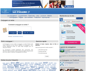 leconjugueur.com: Le Conjugueur - Toute la conjugaison des verbes
Le Conjugueur permet de conjuguer l'ensemble des verbes français de manière simple, rapide et conviviale. Conjugaison en ligne de tous les verbes français. Rappel des règles de grammaire. Exercices pour s'entraîner. Synonymes et définitions des verbes. Possibilité d'imprimer le résultat et d'exporter vers Word. 