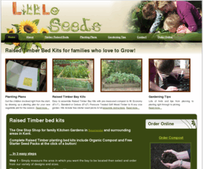 littleseeds.co.uk: Little Seeds
Complete self-assembly Raised Vegetable Kits - Timber Bed kit website - including organic compost and top soil. Raised Timber bays in Sevenoaks, kent.