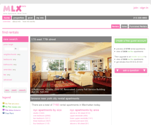 mlx.com: MLX - New York City apartment rentals and sales, NYC apartments, Manhattan rental listings home : overview
 Let MLX help you find your next apartment, condo, loft, or townhome for sale or rent through our extensive listings database