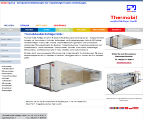 thermobil.com: Kühlcontainer und Kühlzellen von Thermobil
Thermobil vermietet und verkauft Kühlzellen, Tiefkühlzellen, Kühlcontainer, Schockfroster, Auftauanlagen, Gefriersysteme und Klimakammern. Unsere Boxen mit bis zu 145m³ sind zur Aufstellung im Freien und regeln die Temperatur von -45°C bis  60°C sowie die Luftfeuchtigkeit.