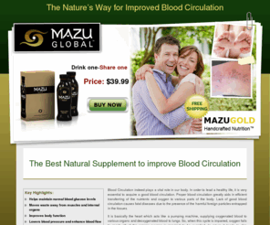 improved-circulation.com: Blood Circulation Supplements | Herbal Nutrition Supplement | Blood Circulation Herbal
Mazu Gold contains handcrafted nutritional and herbal supplements that work effectively and is good for health; provide better blood circulation in your body.