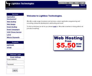 lightbox.org: Lightbox Technologies Inc - Home
Lightbox Technologies Inc. specializes in custom application development, web applications, web hosting, and any out-of-the-ordinary projects.  We can do anything!  We can make it happen!