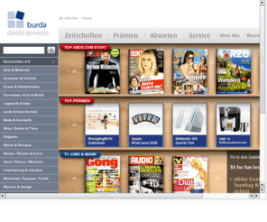 burda-abo.com: Abo, Abos im Abonnentenservice von Burda Direct. Jeder Besteller erhaelt zusaetzlich gratis eine wertvolle Praemie. Burda fuehrt eine grosse Auswahl an wertvollen Praemien.
Abo, Abos, Abonnenten. Burda Direct Zeitschriftenabos kaufen und verkaufen. Jeder Besteller erhaelt zusaetzlich eine wertvolle Praemie. Burda fuehrt eine grosse Auswahl an passenden Praemien und Geschenkideen, dazu eine grosse Titeldatenbank.
