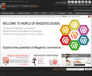 magento-templates.in: Search Magento Templates and Best Magento stores
Collection of Magento Templates & Best magento store themes. Hire magento expert developers & designers for template installation, customization, integration, setup.