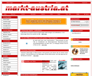 markt-austria.at: markt-austria.at - Ihr Österreichportal mit Wirtschaft A-Z - Zimmerverzeichnis - Kleinanzeigen und mehr
Auf unserem markt-austria.at - Ihr Österreichportal finden ein kostenloses Ärzte- und Branchenverzeichnis, Zimmernachweis, Autoanzeigen, Immobilienanzeigen, Kleinanzeigen, Veranstaltungskalender und vieles mehr!