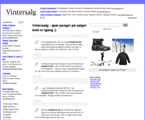 vintersalg.com: Vintersalg - spar penger på salget som er igang ;)
Vil du gjøre et kupp eller finne gode tilbud? En oversikt over tilbud og salg på vinterklær, skiutstyr, kåper, støvletter ect. Med diskusjonsforum, nyheter, blogger og mer. Nå er snart vintersalget over, men tilbudene er på topp!