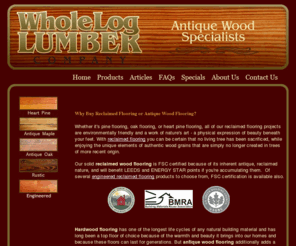 wholeloglumber.com: Reclaimed Flooring | Antique Wood Flooring | Reclaimed Wood
Whole Log Lumber is your reclaimed flooring specialist. Our antique wood flooring made from reclaimed wood, which includes our hardwood flooring and engineered wood flooring, is FSC certified due to its inherent antique, reclaimed nature. Since 1984.