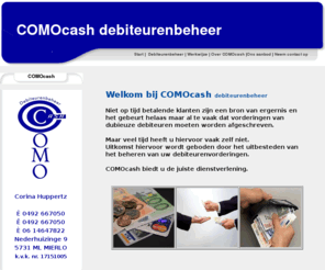 comocash.com: COMOcash debiteurenbeheer
informatie over COMOcash de debiteurenbeheerder