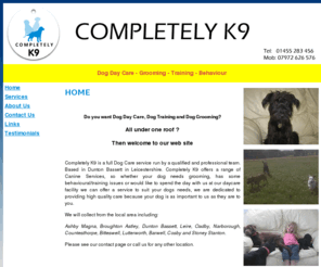 completely-k9.co.uk: index.html,Dog Day Care,Dog Training,Dog Behaviour,Dog Grooming,Dog Walking,Leicestershire
Dog Day Care,Dog Training Leicestershire,Grooming,Dog Walking,Leicestershire,Broughton Astley,Midlands,UK,