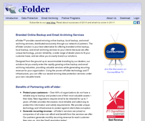 efolderbackup.com: eFolder - Brandable Online Backup, Remote Backup, Local Backup, Email Archiving
eFolder provides remote and local data backup and email archiving services exclusively through our channel partners,  delivering branded solutions that are secure, automatic, easy to use and monitor, reliable, and cost-effective.