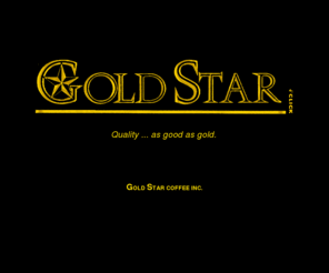 goldstarcoffee.com: Gold Star Coffee Inc.
Roasters and distributors of award winning gourmet  coffees in Toronto Canada. 