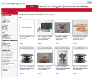 allchimneycaps.com: Learm about Chimney Caps at AllChimneyCaps.com
Standard chimney caps are made from steel, stainless steel, copper, or aluminum.