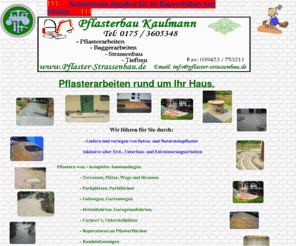 pflasterarbeiten.org: Pflasterarbeiten, Pflasterbau, Strassenbau, Wegebau, Hofbefestigungen, Natursteinarbeiten, Steinsetzarbeiten,Aussenanlagen,Bauunternehmen,Natursteinpflaster, Betonsteinpflaster, Braunschweig, Wolfenbüttel, Goslar, Magdeburg, Halberstadt, Oschersleben, Aschersleben, Quedlinburg, Wernigerode, Blankenburg, Helmstedt, Salzgitter, Burg,  Bad Harzburg, Harz
Pflasterarbeiten rund um Ihr Haus. Wir führen für Sie durch: - Liefern und verlegen von Beton- und Natursteinpflaster inklusive aller Erd-, Unterbau- und Entwässerungsarbeiten Pflastern von: - komplette Aussenanlagen - Terrassen, Plätze, Wege und Strassen - Parkplätzen, Parkflächen - Gehwegen, Gartenwegen - Hofeinfahrten, Garagenzufahrten, - Carports, Unterstellplätze - Reparaturen an Pflasterflächen - Randeinfassungen z.B. Bordsteine setzen - Entwässerungsarbeiten - Hofbefestigungen - Radlader- und Baggerarbeiten - Erd- und Planierungsarbeiten - Steinsetzarbeiten - Natursteinarbeiten Pflasterflächen aus Großpflaster, Kleinpflaster, Mosaik, Porphyrplatten, Quarzit, Granittreppen, Granitfensterbänke, Verbundsteinpflaster und Betonpflaster Eine Auswahl an Pflastersteinen finden Sie unten unter Pflastersteine. Also lassen Sie sich Ihren Hof, Terrasse, Gartenweg oder Stellplatz von uns neu machen! Melden Sie sich bei uns für einen Kostenvoranschlag ! Achtung! Die Arbeiten werden im Bereich: Wernigerode, Braunschweig, Goslar, Wolfenbüttel, Salzgitter, Wolfsburg, Oschersleben, Quedlinburg, Magdeburg, Halberstadt, Aschersleben, Helmstedt ausgeführt.