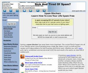 spam-site.com: Spam Blockers - Spam Information and Resources
Spam Blockers provides information, advice and resources dedicated to fighting spam. Learn about the origin of spam, famous spammers, their techniques and how to stop spam, including reviews on commercially available solutions in the market today.