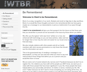 wanttoberemembered.com: Be Remembered 
The site that will save and remember your personal data forever.
El sitio que guardará y recordará quien eres para siempre.