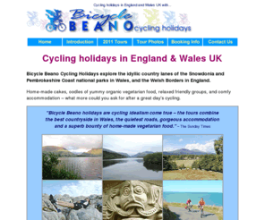 bicycle-beano.co.uk: Bicycle Beano Cycling Holidays - Cycling Holidays in UK, Vegetarian Meals
Cycling holidays in England and Wales with vegetarian food. Guided cycling holidays in UK with organic, veggie and vegan cuisine. Green holidays for 29 years. Cycle tours.