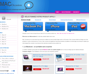 macoccasion.fr: MAC occasion - Enfin des occasions Apple pas cher!
► Mac Occasion, ► la boutique du net avec les meilleurs prix, tout le moins cher de APPLE! Macbook, Mac Pro, iPad et Mac Occasion à petit prix