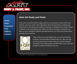 autoart.biz: Auto Body Cottage Grove -Auto Art Body and Paint INC
Based in Cottage Grove OR, Auto Art Body and Paint Inc. specializes in Auto Body Work and Automotive Collision Repair.